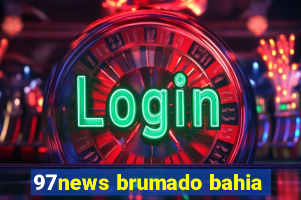 97news brumado bahia